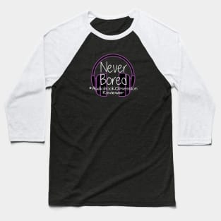 Never Bored - Audiobook Obsession Reviewer Baseball T-Shirt